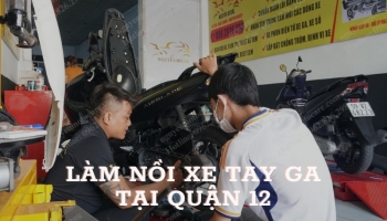 Làm nồi xe tay ga tại quận 12 uy tín, giá rẻ