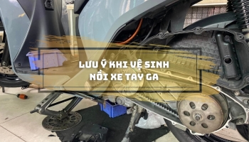 Lưu ý khi đi vệ sinh nồi xe tay ga