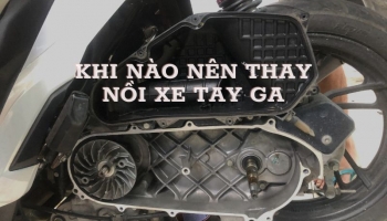 Khi nào nên thay nồi xe tay ga? Thay ở đâu tốt nhất?