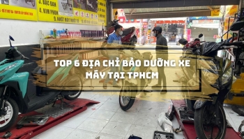 Top 6 địa chỉ bảo dưỡng xe máy đáng tin cậy tại TpHCM