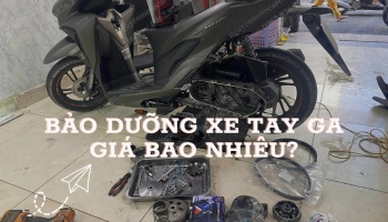 Bảo dưỡng xe tay ga giá bao nhiêu?