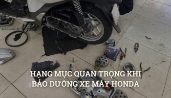 Những hạng mục quan trọng khi bảo dưỡng xe máy honda